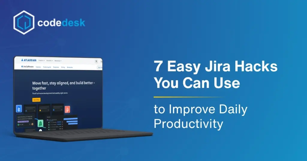 7 Easy Jira Hacks You Can Use to Improve Daily Productivity