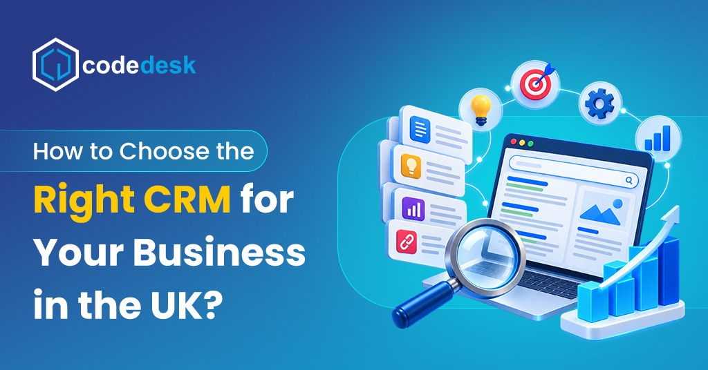 How to Choose the Right CRM for Your Business in the UK