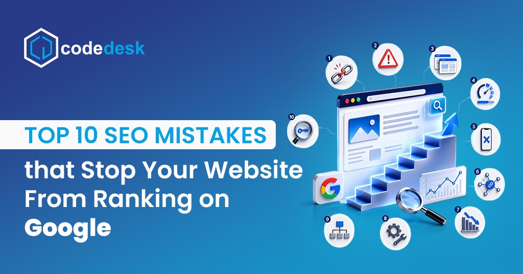 Top 10 SEO Mistakes That Stop Your Website From Ranking on Google